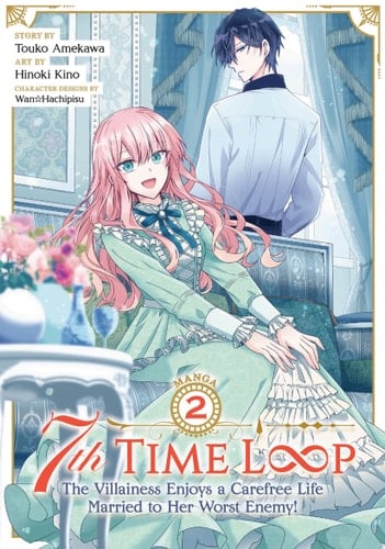 7th Time Loop: The Villainess Enjoys a Carefree Life Married to Her Worst Enemy! (Manga) Vol. 2