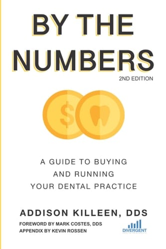 By the Numbers A Guide to Buying and Running Your Dental Practice