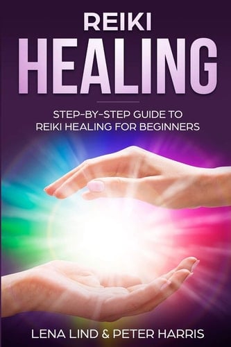 Reiki Healing Step-By-Step Guide to Reiki Healing for Beginners