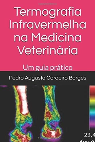 Termografia Infravermelha Na Medicina Veterinária Um Guia Prático