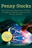 Penny Stocks The Ultimate Beginner's Bible To Making Money Online with Penny Stocks