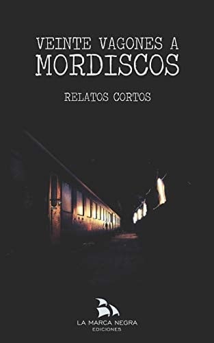 Veinte Vagones a Mordiscos (Relatos Cortos)
