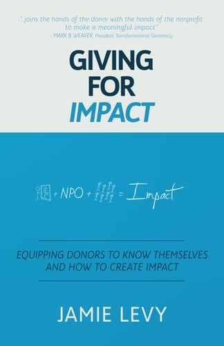 Giving For Impact: Equipping Donors To Know Themselves And How To Create Impact