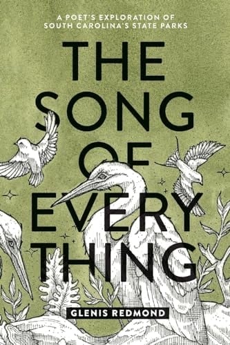 The Song of Everything A Poet's Exploration of South Carolina's State Parks