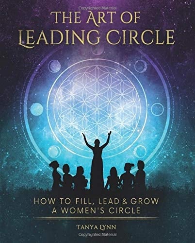 The Art of Leading Circle How to Fill, Lead & Grow a Women's Circle