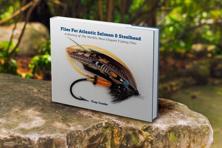 Flies for Atlantic Salmon & Steelhead A History of the World's Most Elegant Fishing Flies