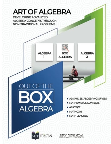 Out of the Box Algebra Developing Advanced Algebraic Skills Through Creative and Challenging Problems