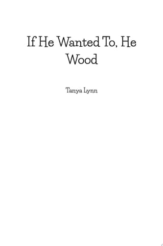 If He Wanted To, He Wood