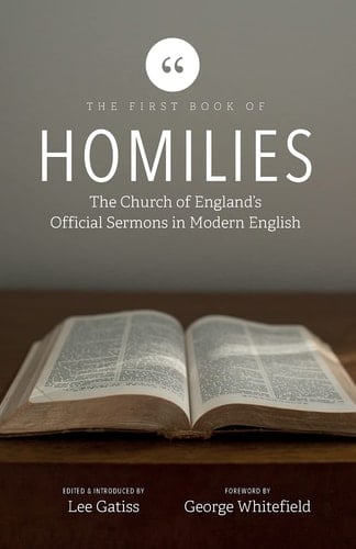 The First Book of Homilies The Church of England's Official Sermons in Modern English