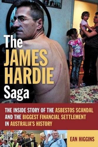 The James Hardie Saga A Look at the Power Players and the Ordinary Australians Behind the Biggest Financial Settlement in Our History