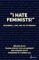"I Hate Feminists!" December 6, 1989 and Its Aftermath