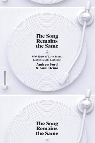 The Song Remains the Same 800 Years of Love Songs, Laments and Lullabies