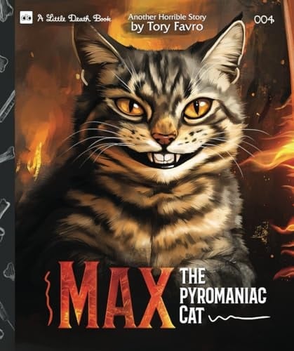 Max the Pyromaniac Cat (Little Death Book)