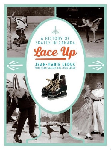 Lace Up A History of Skates in Canada
