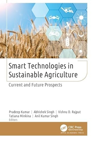 Smart Technologies in Sustainable Agriculture Current and Future Prospects