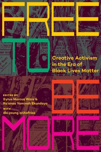 Free to Be More Creative Activism in the Era of Black Lives Matter