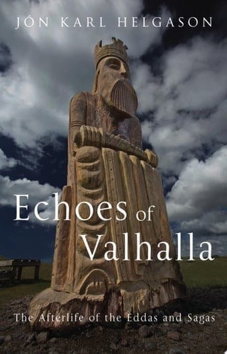 Echoes of Valhalla The Afterlife of the Eddas and Sagas