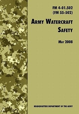 Army Watercraft Safety The Official U.S. Army Field Manual FM 4-01.502 (FM 55-502), 1 May 2008 Revision
