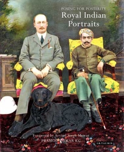 Posing for Posterity Royal Indian Portraits