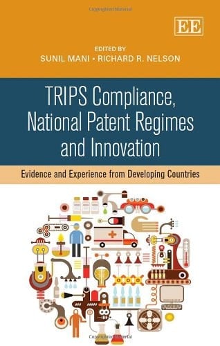 TRIPS Compliance, National Patent Regimes and Innovation Evidence and Experience from Developing Countries