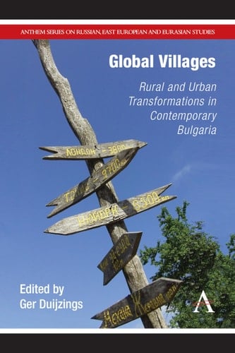 Global Villages Rural and Urban Transformations in Contemporary Bulgaria