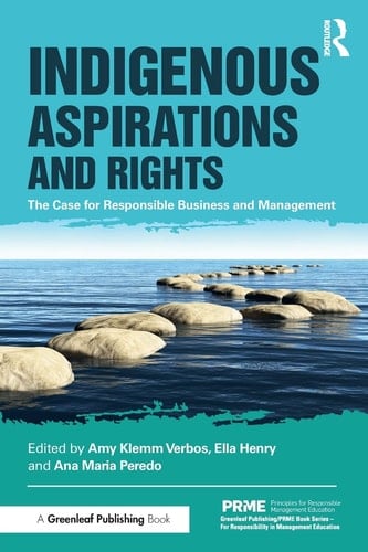 Indigenous Aspirations and Rights The Case for Responsible Business and Management