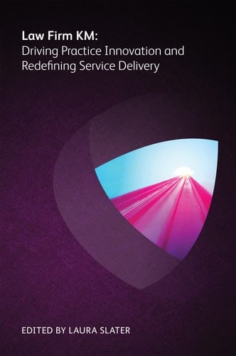 Law Firm KM Driving Practice Innovation and Redefining Service Delivery