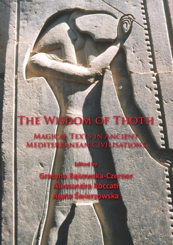 The Wisdom of Thoth Magical Texts in Ancient Mediterranean Civilisations
