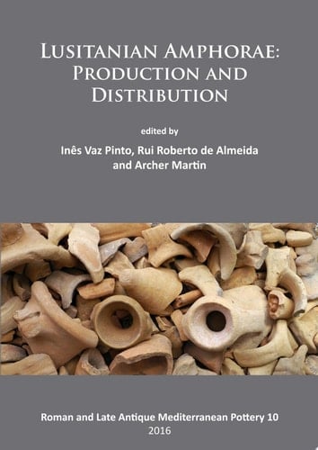 Lusitanian Amphorae: Production and Distribution
