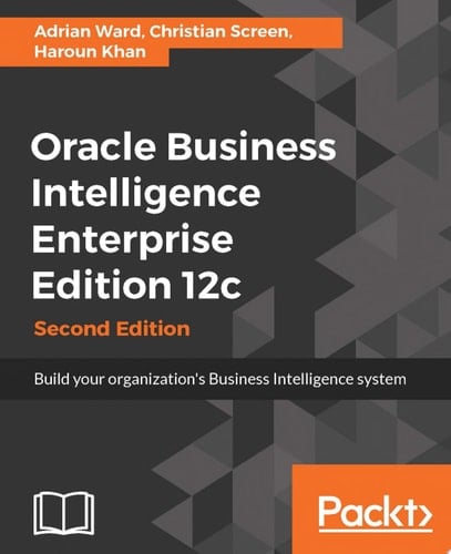 Oracle Business Intelligence Enterprise Edition 12c - Second Edition