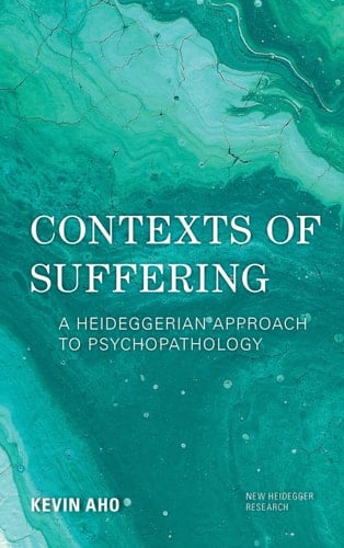 Contexts of Suffering A Heideggerian Approach to Psychopathology
