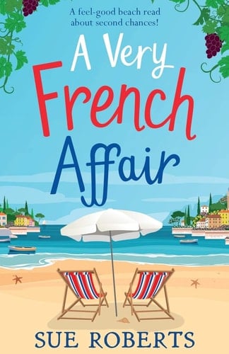 A Very French Affair A Feel-good Beach Read about Second Chances!
