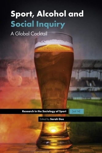 Sport, Alcohol and Social Inquiry A Global Cocktail