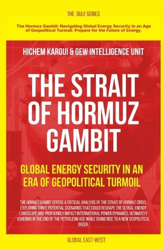 The Strait of Hormuz Gambit Global Energy Security in an Era of Geopolitical Turmoil