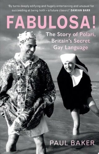 Fabulosa! The Story of Polari, Britain’s Secret Gay Language