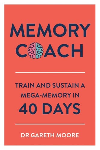 Memory Coach Train and Sustain a Mega-Memory in 40 Days