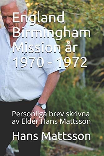 England Birmingham Mission år 1970 - 1972 Personliga Brev Skrivna Av Elder Hans Mattsson