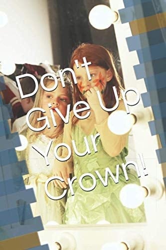Don't Give Up Your Crown!