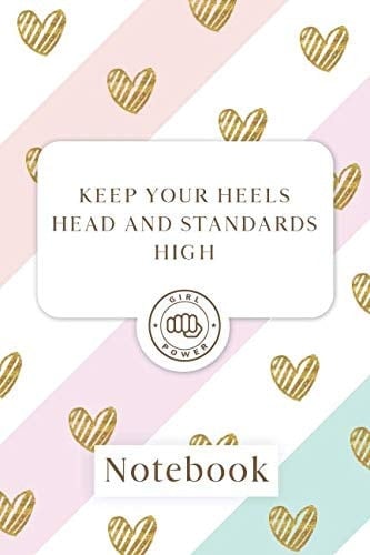 Keep Your Heels, Head, and Standards High Blank Lined Girl Power Writing Journal 6x9 120 Pages Matte Finish White Paper