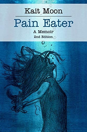 Pain Eater: a Memoir 2nd Edition