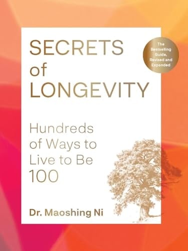 Secrets of Longevity, 2nd Edition Hundreds of Ways to Live to Be 100--The Bestselling Guide, Revised and Expanded