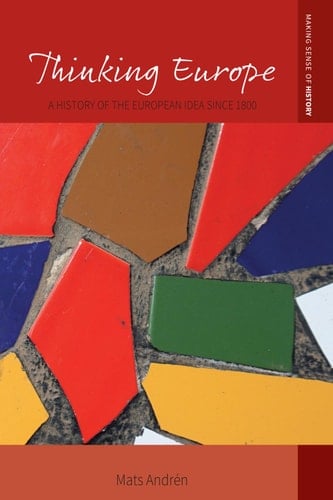 Thinking Europe A History of the European Idea since 1800