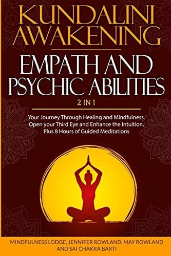 Kundalini Awakening Empath and Psychic Abilities 2 in 1 Your Journey Through Healing and Mindfulness. Open Your Third Eye and Enhance the Intuition. Plus 8 Hours of Guided Meditations