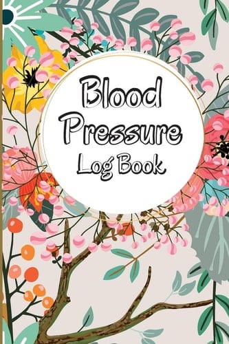 Blood Pressure Log Book Complete Blood Pressure Chart and Tracker Log Book, Daily Blood Pressure Log, Monitor and Pulse Rate Organizer at Home