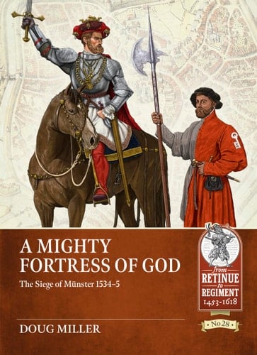 'A Mighty Fortress of God' The Siege of Münster 1534-35