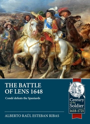 The Battle of Lens 1648 Condé Beats the Spanish