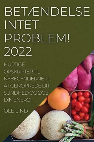 BetÆndelse Intet Problem! 2022 Hurtige Opskrifter Til Nybegynderne Til at Genoprede Dit Sundhed Og ØGe Din Energi