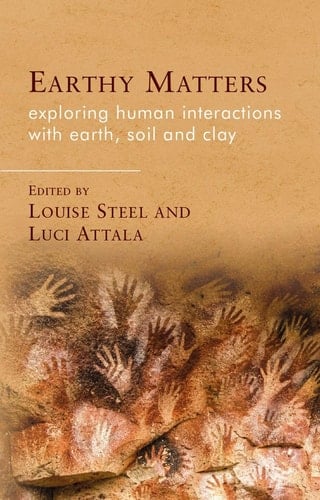 Earthy Matters Exploring Human Interactions with Earth, Soil and Clay