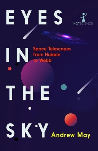 Eyes in the Sky Space Telescopes from Hubble to Webb