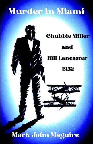 Murder in Miami: Chubbie Miller and Bill Lancaster 1932